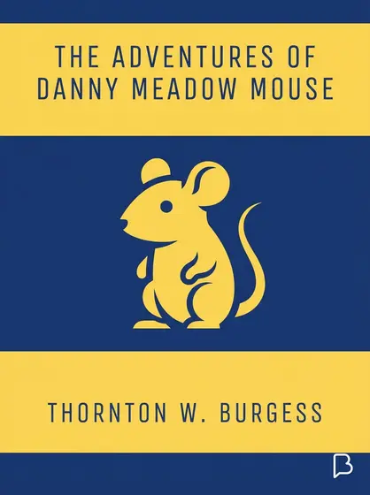 The Adventures of Danny Meadow Mouse, Thornton W. Burgess