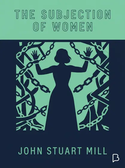 The Subjection of Women, John Stuart Mill