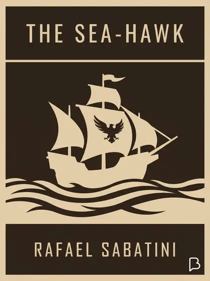 The sea-hawk, Rafael Sabatini