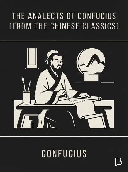 The Analects of Confucius (from the Chinese Classics), Confucius