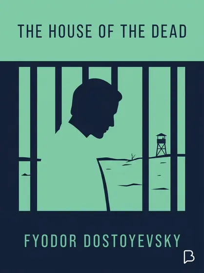 The house of the dead, Fyodor Dostoyevsky