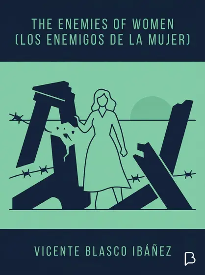 The Enemies of Women (Los enemigos de la mujer), Vicente Blasco Ibáñez