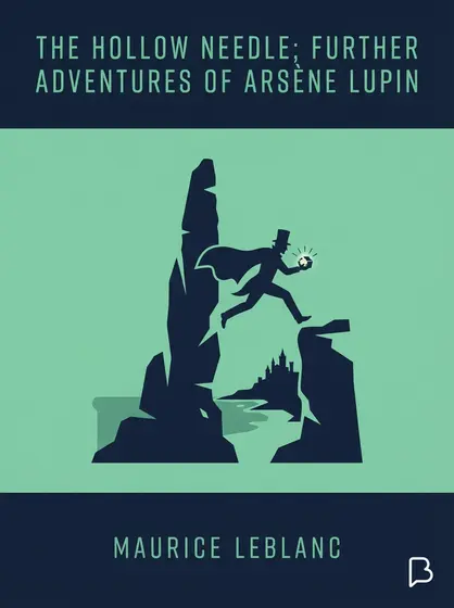 The Hollow Needle; Further adventures of Arsène Lupin, Maurice Leblanc