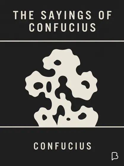 The Sayings of Confucius, Confucius