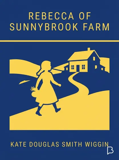Rebecca of Sunnybrook Farm, Kate Douglas Smith Wiggin
