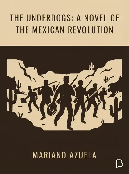 The Underdogs: A Novel of the Mexican Revolution, Mariano Azuela
