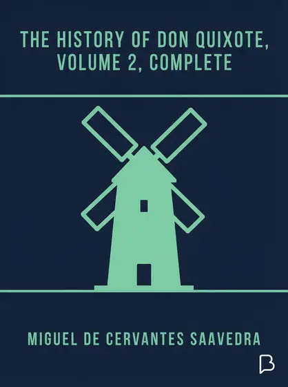 The History of Don Quixote, Volume 2, Complete, Miguel de Cervantes Saavedra