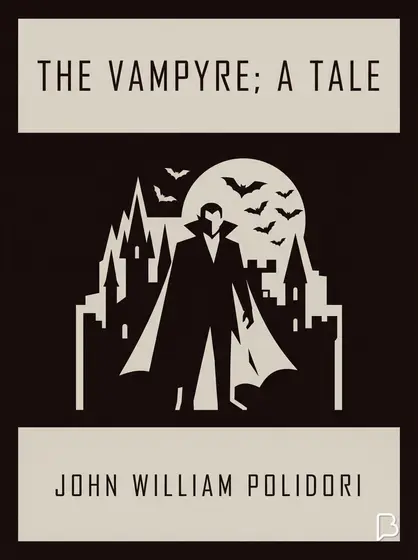 The Vampyre; a Tale, John William Polidori