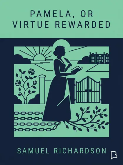 Pamela, or Virtue Rewarded, Samuel Richardson