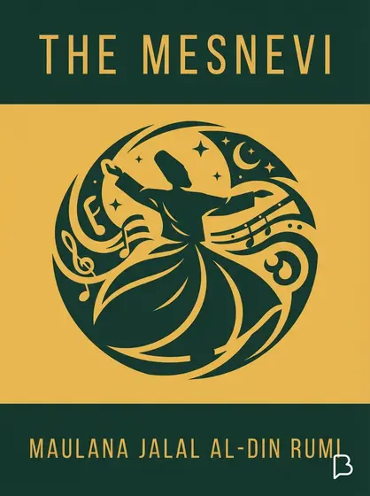 The Mesnevi, Maulana Jalal al-Din Rumi