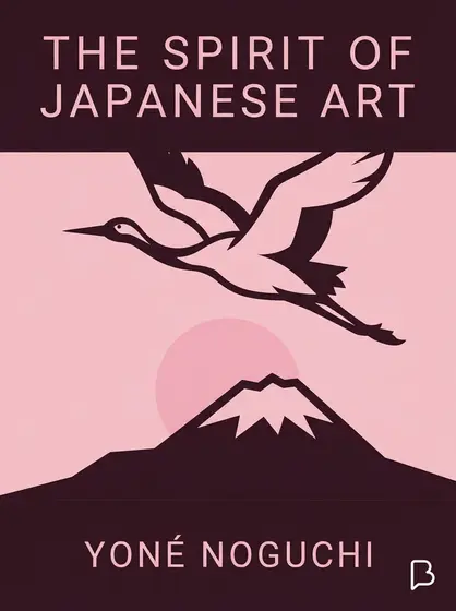 The Spirit of Japanese Art, Yoné Noguchi