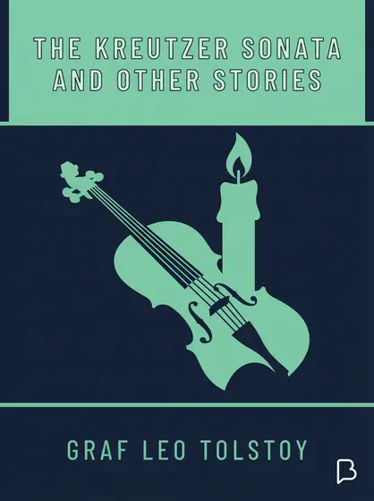 The Kreutzer Sonata and Other Stories, graf Leo Tolstoy