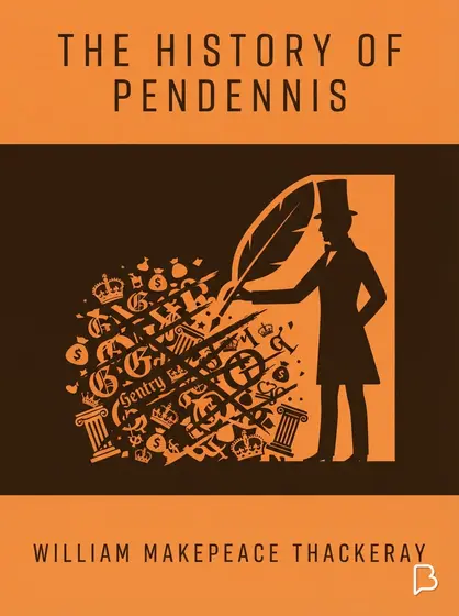 The History of Pendennis, William Makepeace Thackeray