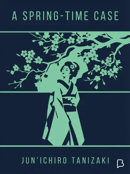 A spring-time case, Jun'ichiro Tanizaki