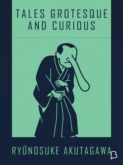 Tales grotesque and curious, Ryūnosuke Akutagawa