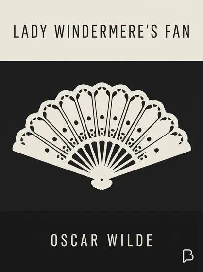 Lady Windermere's Fan, Oscar Wilde
