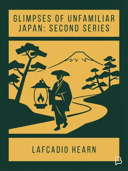 Glimpses of Unfamiliar Japan: Second Series, Lafcadio Hearn