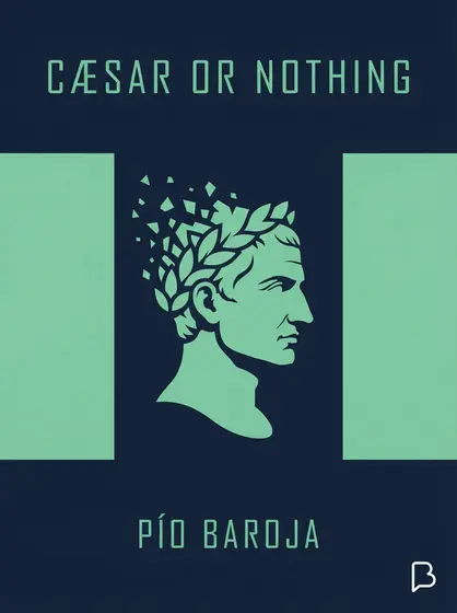 Cæsar or Nothing, Pío Baroja