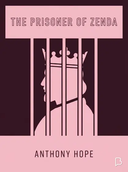 The prisoner of Zenda, Anthony Hope