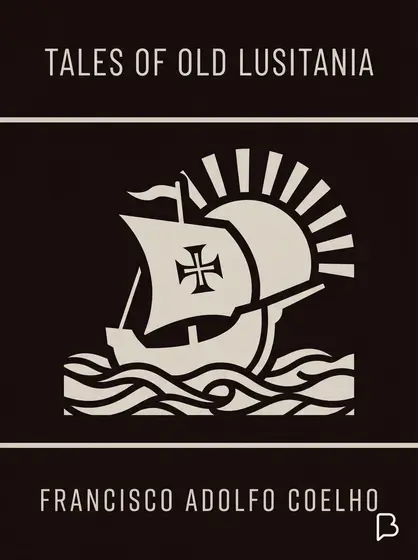 Tales of Old Lusitania, Francisco Adolfo Coelho